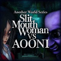 Another World Series -Slit Mouth Woman VS AOONI-