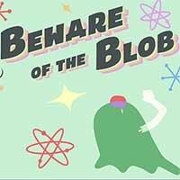 Beware of the Blob