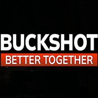 Buckshot Better Together