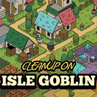 Cleanup on Isle Goblin