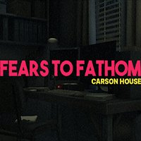 Fears to Fathom - Carson House