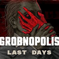 Grobnopolis | Last Days