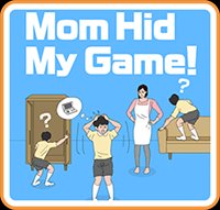 Mom Hid My Game!